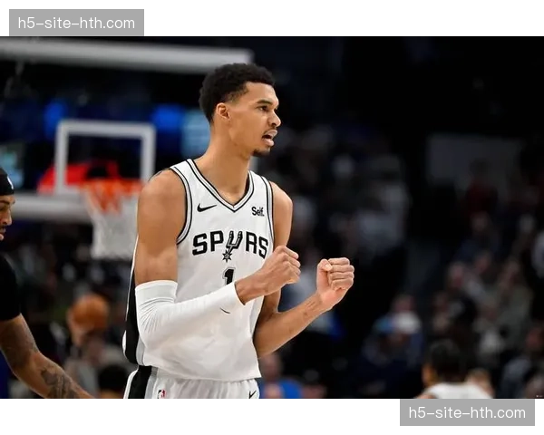 文班亚马2.7盖帽领跑联盟 马刺体系成熟度超越天赋堆砌